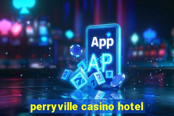 perryville casino hotel