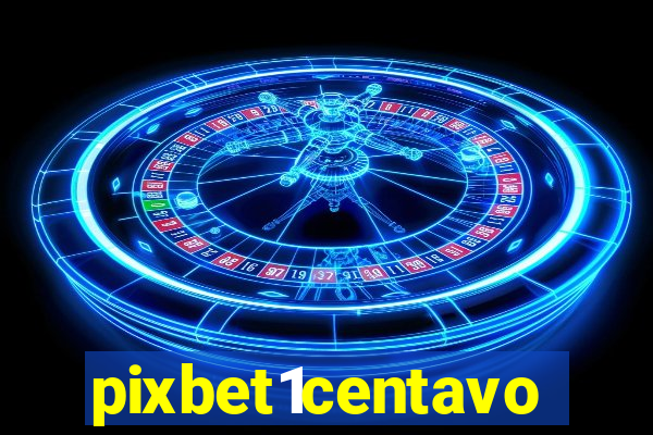 pixbet1centavo