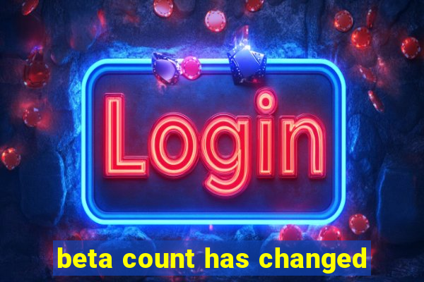 beta count has changed