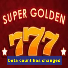 beta count has changed