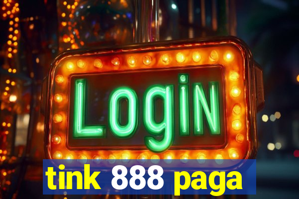 tink 888 paga