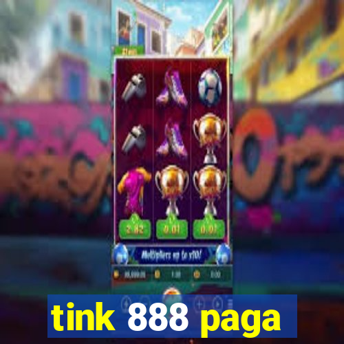 tink 888 paga