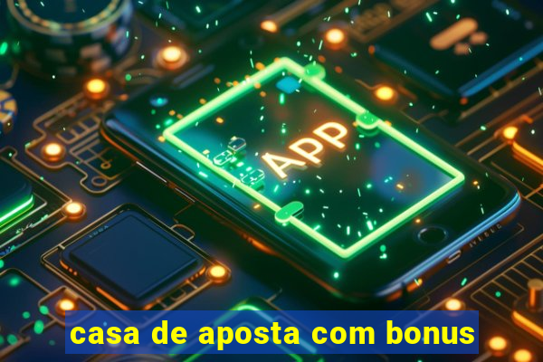 casa de aposta com bonus