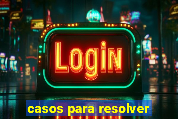 casos para resolver