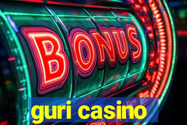 guri casino