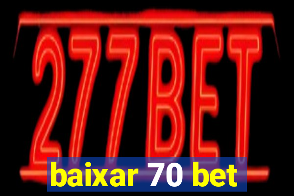 baixar 70 bet