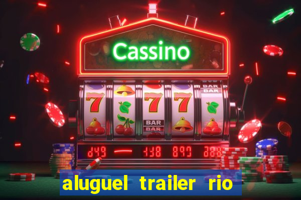 aluguel trailer rio grande do sul