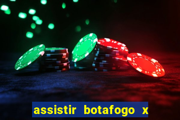 assistir botafogo x gremio futemax