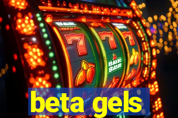 beta gels