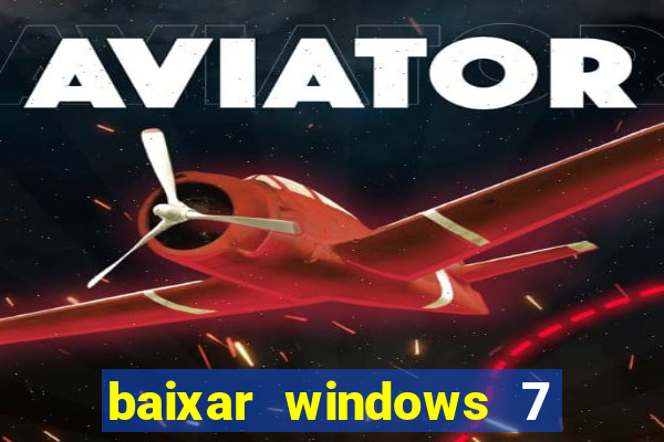 baixar windows 7 ultimate 64 bits com todos os drivers