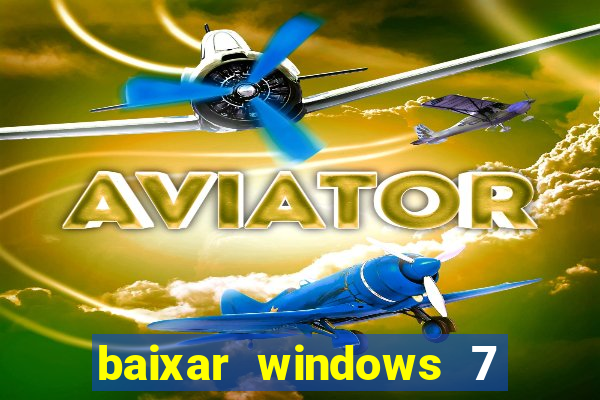 baixar windows 7 ultimate 64 bits com todos os drivers