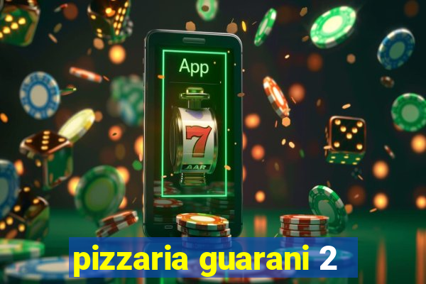 pizzaria guarani 2