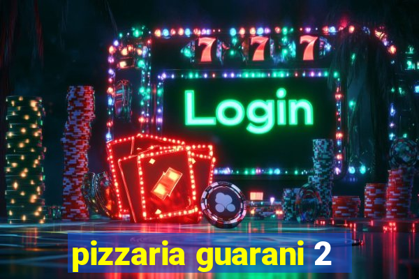 pizzaria guarani 2