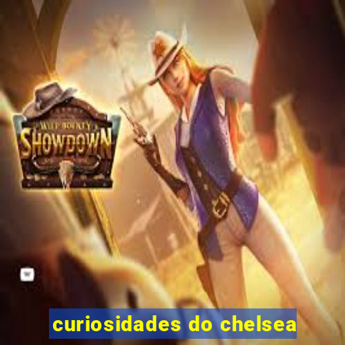 curiosidades do chelsea