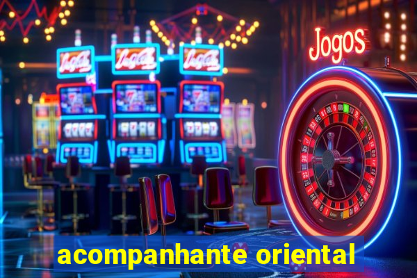 acompanhante oriental