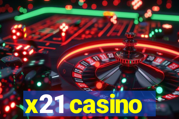 x21 casino