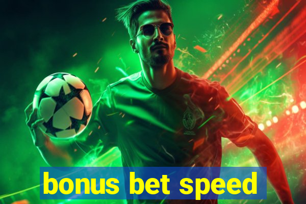 bonus bet speed