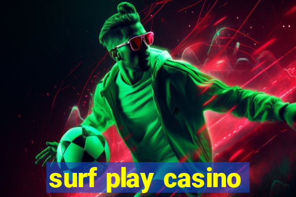 surf play casino