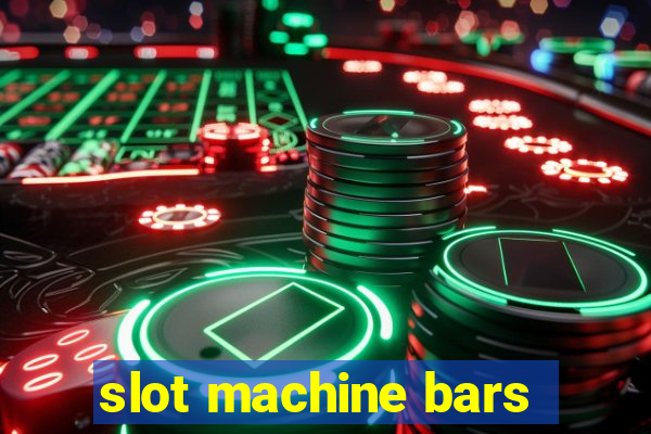 slot machine bars