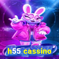 h55 cassino