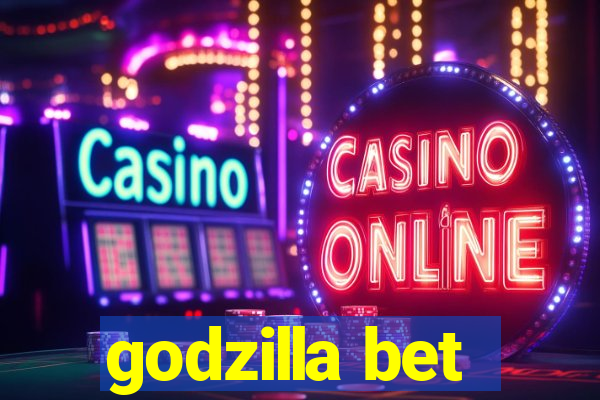 godzilla bet