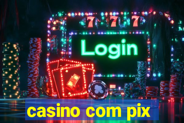 casino com pix