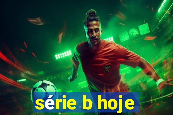 série b hoje