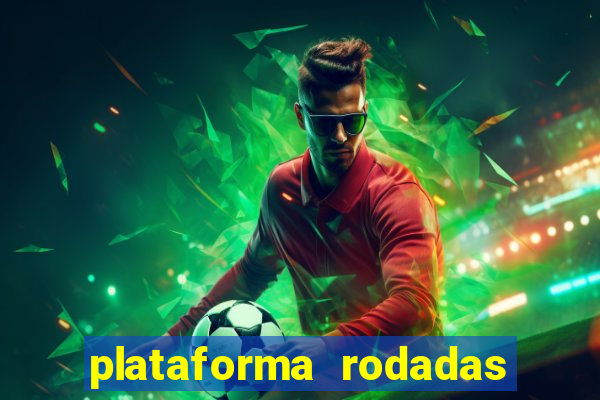 plataforma rodadas gratis sem deposito