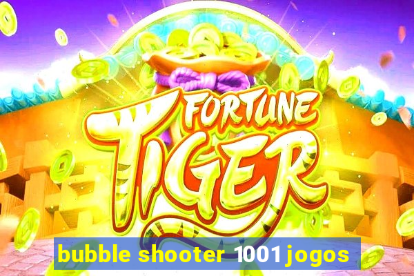 bubble shooter 1001 jogos