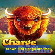 crown slots paga mesmo