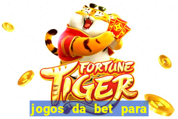 jogos da bet para ganhar dinheiro