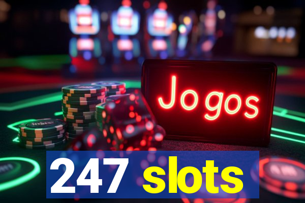 247 slots