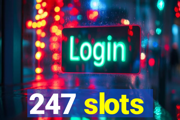 247 slots