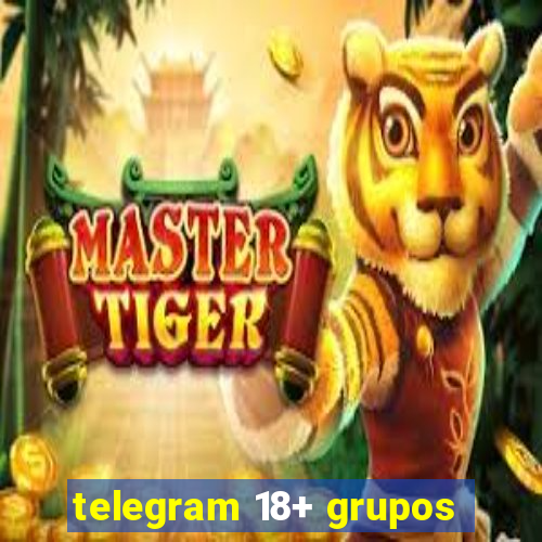 telegram 18+ grupos