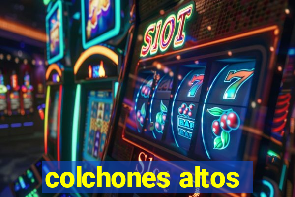 colchones altos