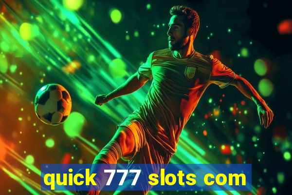 quick 777 slots com