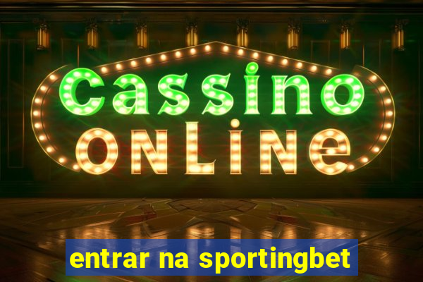 entrar na sportingbet