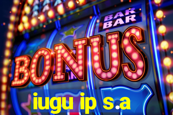 iugu ip s.a