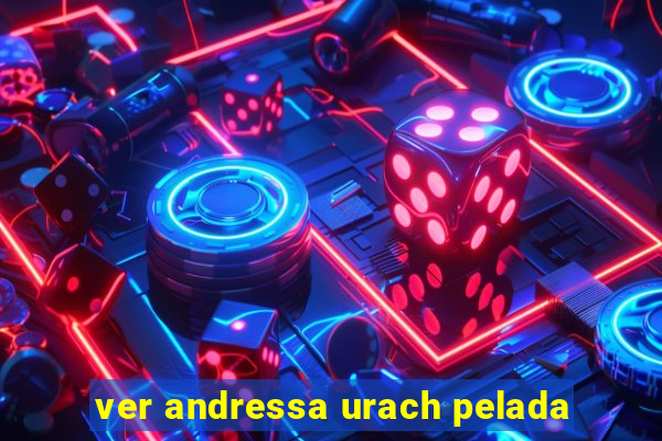 ver andressa urach pelada