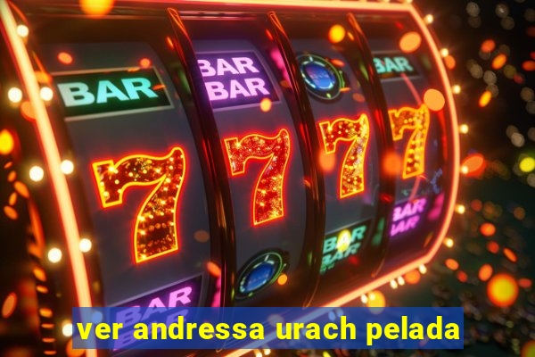 ver andressa urach pelada