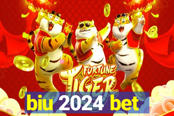 biu 2024 bet