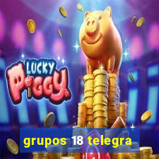 grupos 18 telegra