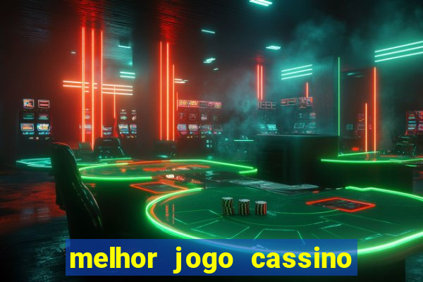 melhor jogo cassino para ganhar dinheiro