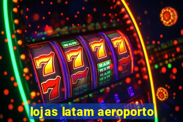 lojas latam aeroporto