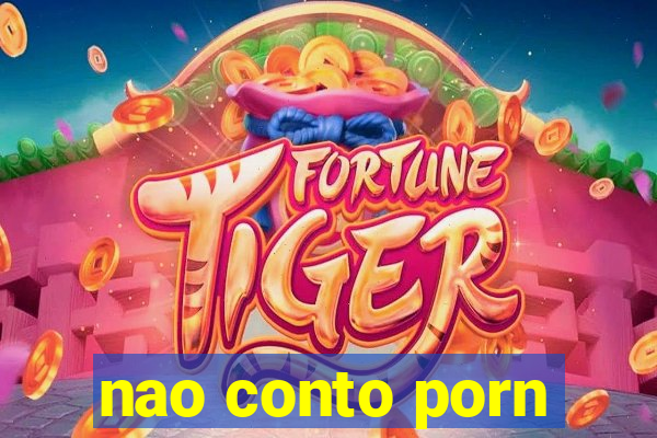 nao conto porn