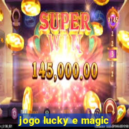 jogo lucky e magic