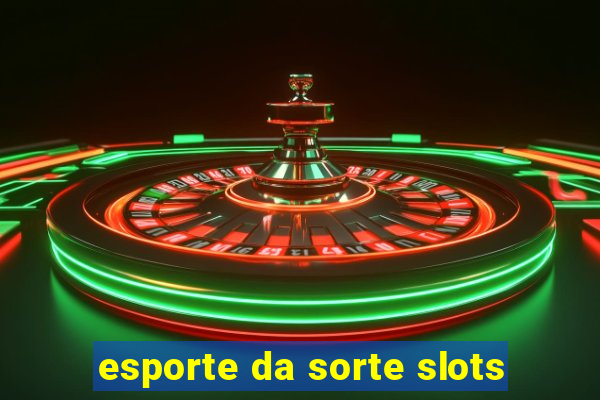 esporte da sorte slots