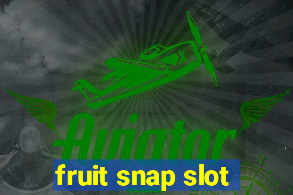 fruit snap slot