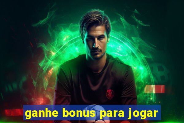 ganhe bonus para jogar