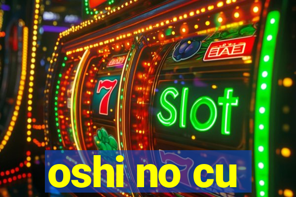 oshi no cu